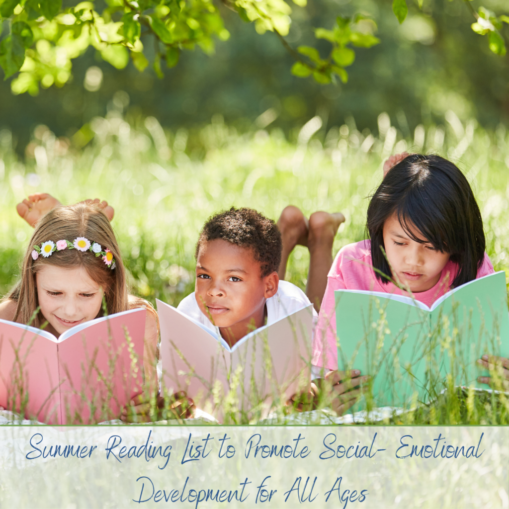 Summer Reading List to Promote Social- Emotional Development for All Ages